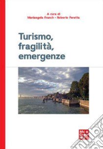 Turismo, fragilità, emergenze libro di Franch M. (cur.); Peretta R. (cur.)