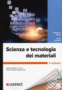 Scienza e tecnologia dei materiali. Con connect libro di Smith William F.; Hashemi Javad; Faré Silvia (cur.); Tanzi Maria Cristina (cur.)