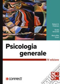 Psicologia generale. Con connect libro di Feldman Robert S.; Amoretti Guido; Ciceri Maria Rita