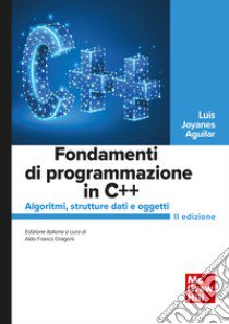 Fondamenti di programmazione in C++. Algoritmi, strutture dati e oggetti libro di Joyanes Aguilar Luis