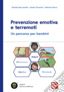 Prevenzione emotiva e terremoti. Un percorso per bambini libro di Raccanello Daniela; Vicentini Giada; Burro Roberto