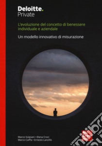 L'evoluzione del concetto di benessere individuale e aziendale. Un modello innovativo di misurazione libro di Vulpiani; Croci Elena; Caiffa Marco