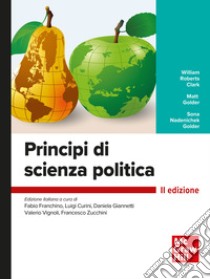 Principi di scienza politica libro di Roberts Clark W.; Golder Matt; Nadanichek Golder Sona; Franchino F. (cur.); Curini L. (cur.); Giannetti D. (cur.)