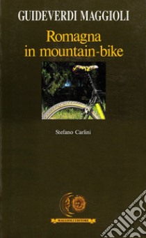 Romagna in mountain-bike libro di Carlini Stefano