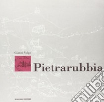 Pietrarubbia libro di Volpe Gianni