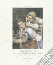 Giochi e balli dei contadini romagnoli libro di Pieri D. (cur.); Biondi M. A. (cur.)