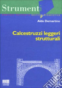 Calcestruzzi leggeri strutturali libro di Demartino Aldo