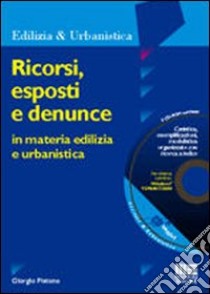 Ricorsi, esposti e denunce in materia edilizia e urbanistica libro di Pistone Giorgio