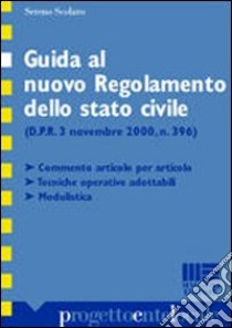 Guida al nuovo regolamento dello stato civile libro di Scolaro Sereno