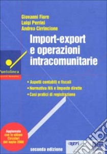 Import-export e operazioni intracomunitarie libro di Fiore Giovanni - Perrini Luigi - Cirrincione Andrea