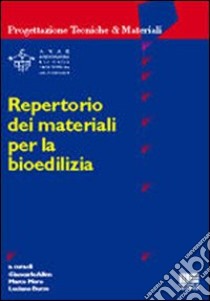 Repertorio dei materiali per la bioedilizia libro di Allen G. (cur.); Moro M. (cur.); Burro L. (cur.)