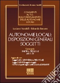 Disposizioni generali. Soggetti. Commenti al T.U. sull'ordinamento delle Autonomie locali libro di Vandelli Luciano - Barusso Edoardo