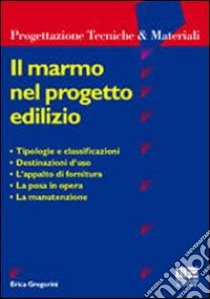 Il marmo nel progetto edilizio libro di Gregorini Erica