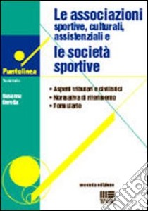 Le associazioni sportive, culturali, assistenziali e le società sportive libro di Beretta Susanna