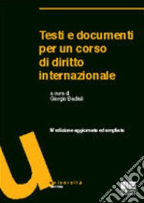 Testi e documenti per un corso di diritto internazionale libro di Badiali G. (cur.)