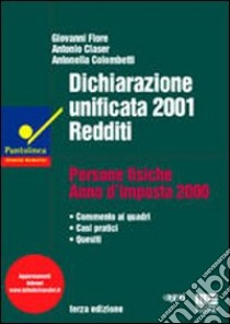 Dichiarazione unificata 2001. Redditi persone fisiche anno d'imposta 2000 libro di Fiore Giovanni - Claser Antonio - Colombetti Antonella