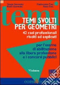 Temi svolti per geometri. 42 casi professionali risolti ed esplicati libro