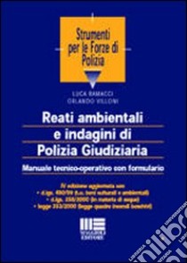 Reati ambientali e indagini di polizia giudiziaria libro di Ramacci Luca - Villoni Orlando