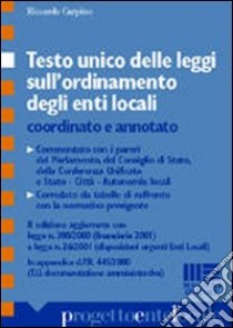 Testo Unico delle leggi sull'ordinamento degli enti locali. Coordinato e annotato libro di Carpino Riccardo