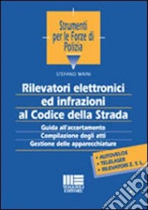 Rilevatori elettronici ed infrazioni al codice della strada libro di Maini Stefano