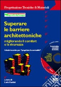 Superare le barriere architettoniche. Migliorando il comfort e la sicurezza libro di Fantini L. (cur.)