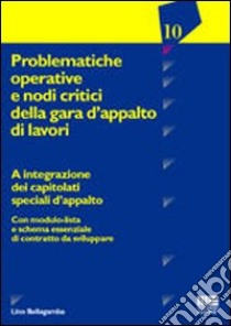 Problematiche operative e nodi critici della gara d'appalto di lavori libro di Bellagamba Lino