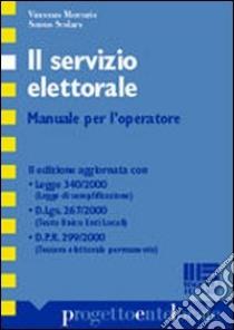 Il servizio elettorale. Manuale per l'operatore libro di Mercurio Vincenzo - Scolaro Sereno