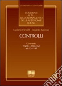 Controlli. Commenti al T.U. sull'ordinamento delle autonomie locali libro di Vandelli Luciano - Barusso Edoardo