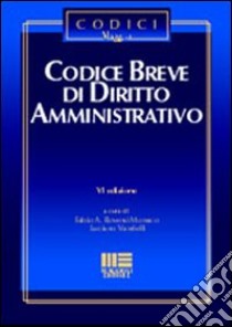 Codice breve di diritto amministrativo libro di Roversi Monaco Fabio