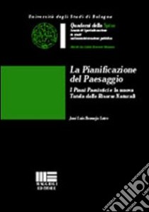 La pianificazione del paesaggio. I piani paesistici e la nuova tutela delle risorse naturali libro di Bermejo Latre José L.