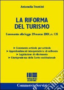 La riforma del turismo. Commento alla legge 29 marzo 2001, n.135 libro di Trentini Antonella