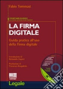 La firma digitale. Guida pratica all'uso della firma digitale. Con CD-ROM libro di Tommasi Fabio