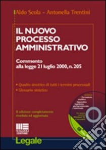 Il nuovo processo amministrativo. Con CD-ROM libro di Scola Aldo - Trentini Antonella