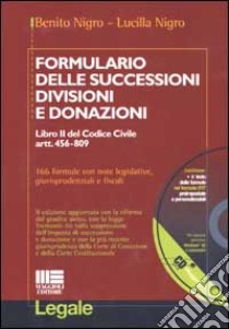 Formulario delle successioni, divisioni e donazioni. Con CD-ROM libro di Nigro Benito - Nigro Lucilla