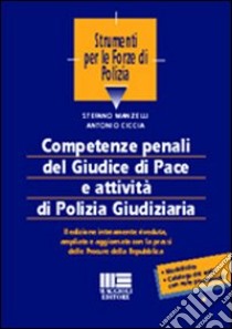 Competenze penali del giudice di pace e attività di polizia giudiziaria libro di Manzelli Stefano - Ciccia Antonio