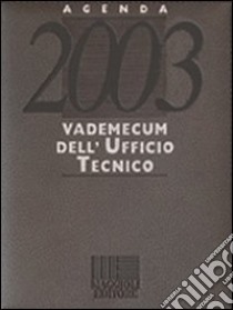 Vademecum dell'ufficio tecnico. Agenda 2003. Con CD-ROM libro