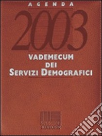 Agenda 2003. Vademecum dei servizi demografici libro