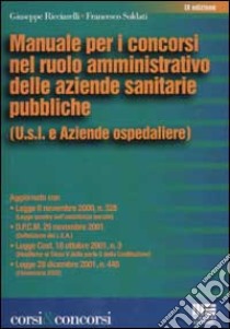 Manuale per i concorsi nel ruolo amministrativo delle aziende sanitarie pubbliche libro di Ricciarelli Giuseppe - Soldati Francesco