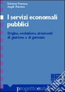 I servizi economali pubblici. Origini, evoluzione, strumenti di gestione e di garanzia libro di Buscema Salvatore - Buscema Angelo