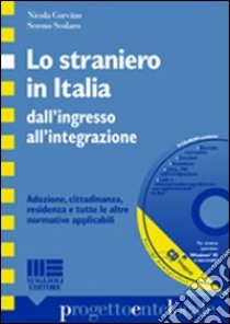 Lo straniero in Italia dall'ingresso all'integrazione. Con CD-ROM libro di Corvino Nicola - Scolaro Sereno