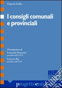 I consigli comunali e provinciali libro di Scalise Eugenio