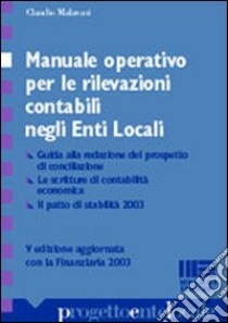 Manuale operativo per le rilevazioni contabili negli enti locali. Con prospetto di conciliazione libro di Malavasi Claudio