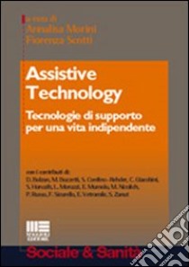 Assistive technology libro di Morini Annalisa - Scotti Fiorenzo