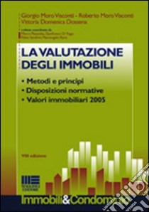 La valutazione degli immobili libro di Moro Visconti Giorgio - Moro Visconti Roberto - Dossena Vittoria D.