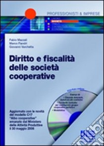 Diritto e fiscalità delle società cooperative. Con CD-ROM libro di Mazzali Fabio - Fiandri Marco - Varchetta Giovanni