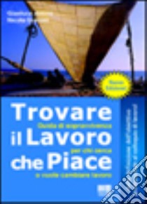 Trovare il lavoro che piace libro di Antoni Gianluca - Giaconi Nicola