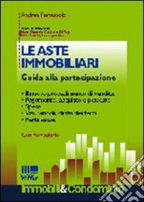 Le aste immobiliari. Guida alla partecipazione libro di Ferraiuolo Andrea