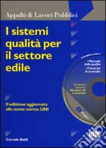 I sistemi qualità per il settore edile. Con CD-ROM libro di Baldi Corrado