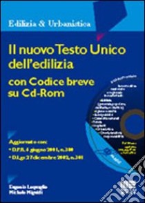 Il nuovo Testo Unico dell'edilizia. Con CD-ROM libro di Lequaglie Eugenio - Miguidi Michele