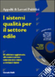 I sistemi qualità per il settore edile. Con CD-ROM libro di Baldi Corrado